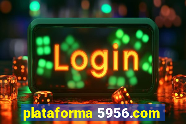 plataforma 5956.com